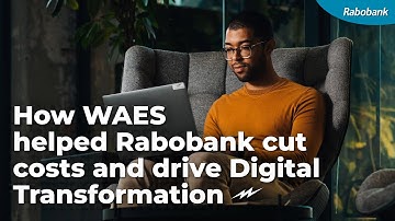 How WAES helped Rabobank cut costs and drive Digital Transformation