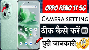 Oppo reno 11 5g camera settings/ oppo reno 11 5g camera quality/ oppo reno 11 5g camera