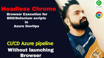 Executing Selenium Automation Scripts in HEADLESS chrome browser with CI/CD pipeline in Azure devops