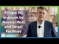 #Private5G: Driven by Neutral Host and Smart Facilities