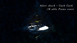 Aftershock - Cash Cash / K.able Piano cover