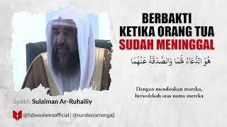 Berbakti Kepada Orang Tua Ketika Sudah Meninggal - Syaikh Sulaiman Ar-Ruhailiy