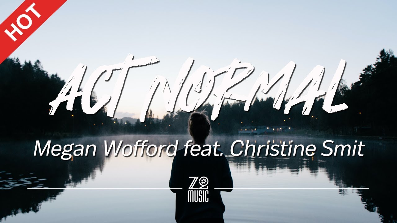 Megan Wofford   Act Normal featChristine Smit Lyrics  HD  Featured Indie Music 2020