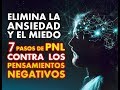 ELIMINA LA ANSIEDAD Y EL MIEDO: 7 PASOS DE LA PROGRAMACION NEURO-LINGUISTICA