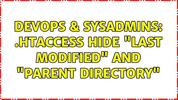 DevOps & SysAdmins: .htaccess hide "last modified" and "parent directory" (2 Solutions!!)
