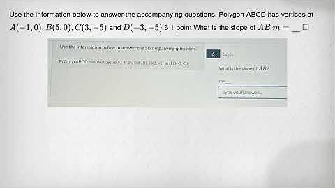 Use the information below to answer the accompanying questions. Polygon ABCD has vertices at A(-1,0)