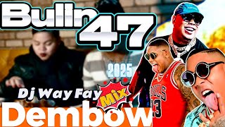 Bulin 47 Mix Dembow  2025 Todos sus existo EN UN SOLO MIX 🧨🔥🇩🇴 By Djwayfay🇩🇴✅