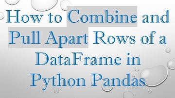 How to Combine and Pull Apart Rows of a DataFrame in Python Pandas