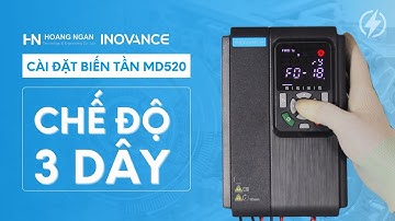 Bài 2: Hướng dẫn cài đặt biến tần Chế Độ 3 Dây | Biến tần Inovance MD520