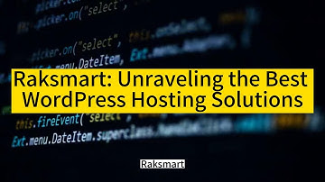 Raksmart: Unraveling the Best WordPress Hosting Solutions