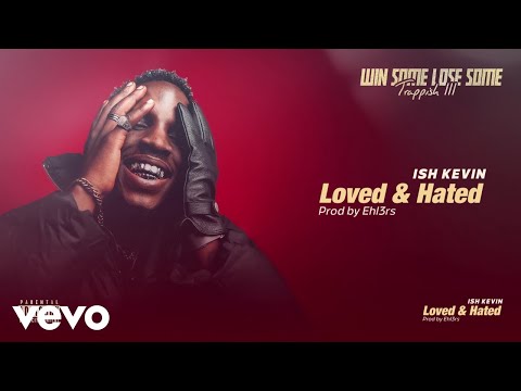 Ish Kevin - Loved & Hated (Lyric Video)