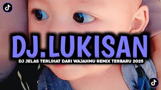 Dj Lukisan El Riss Viral Tiktok  Dj Jelas Terlihat Dari Wajahmu Remix Terbaru 205