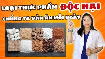 Loại thực phẩm độc hại mà chúng ta vẫn sử dụng mỗi ngày | Dược Sĩ Hiếu