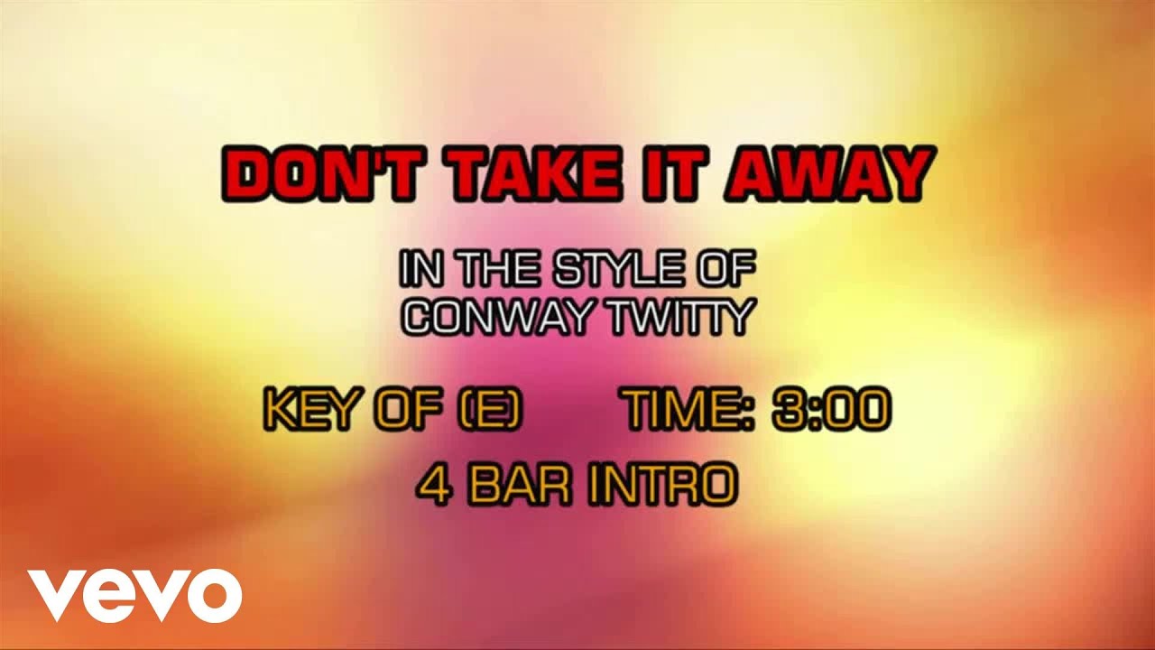 Conway twitty don t take it away lyrics
