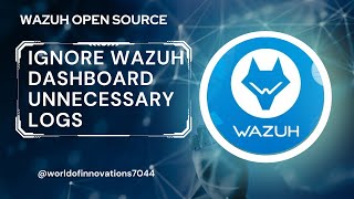 Ignore Wazuh Dashboard Unnecessary Logs | Skip Logs in Wazuh Dashboard | Stop Logs