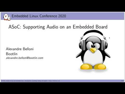 ASoC: Supporting Audio on an Embedded Board, Alexandre Belloni, Embedded Linux Conference NA 2020