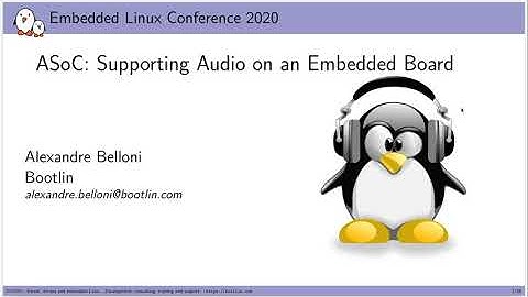 ASoC: Supporting Audio on an Embedded Board, Alexandre Belloni, Embedded Linux Conference NA 2020