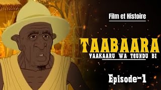 TAABAARA ( Yakarou Wa Toundou Bi ) Episode 1 En Wolof 