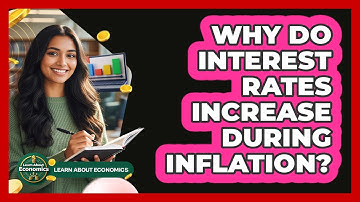 Why Do Interest Rates Increase During Inflation? - Learn About Economics