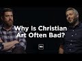 Why Is Christian Art So Often Bad?