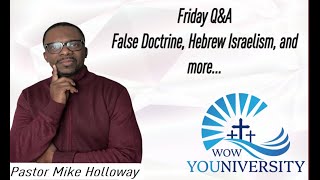 Friday Q&A with Pastor Mike - False Doctrine, Hebrew Israelism, and more...