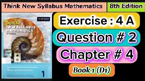 Exercise 4A question 2, book 1 | 8th Edition think new syllabus mathematics book 1/ o level