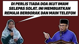 Di Perlis Tiada Doa Ikut Imam Selepas Solat Ini Membuatkan Remaja Berborak Dan M