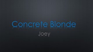 Video thumbnail of "Concrete Blonde Joey Lyrics"