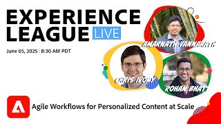 Experience League LIVE: Agile Workflows for Personalized Content at Scale