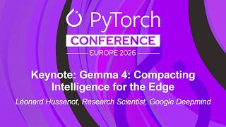 Keynote: Gemma 4: Compacting Intelligence for the Edge - Léonard Hussenot