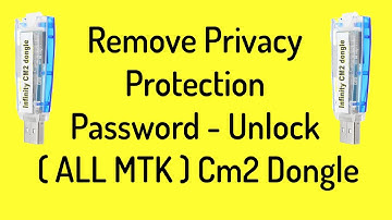Remove Privacy Protection Password   Unlock  ALL MTK  Cm2 Dongle