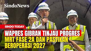 Didampingi Pramono, Wapres Gibran  Tinjau Proyek MRT Fase 2A | Sindo Today | 13/05