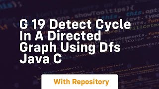 G 19 detect cycle in a directed graph using dfs java c