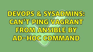DevOps & SysAdmins: Can't ping vagrant from ansible by ad-hoc command (2 Solutions!!)