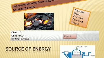 Source of energy class10 part 3 chapter 14