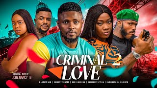 CRIMINAL LOVE (Season 2) Maurice Sam, Chinenye Nnebe, Darlington NEW 2023 Nigerian Nollywood Movie
