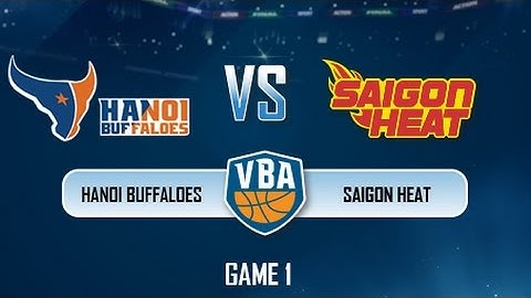 GAME 1 : Hanoi Buffaloes vs Saigon Heat (06.08)
