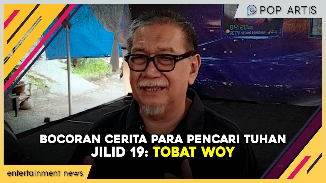 Deddy Mizwar Ungkap Cerita Para Pencari Tuhan Jilid 19: Tobat Woy!