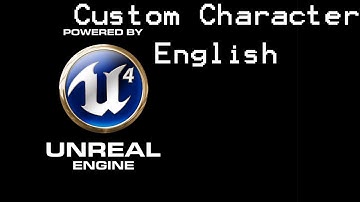 Unreal Engine 4 Tutorial: Custom Character (english)