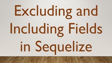 Excluding and Including Fields in Sequelize