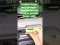 brother fuser unit damage /how to change brother printer Fuser unit