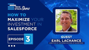 Tech Stack Show Episode 3 - How to Maximize your Investment in Salesforce