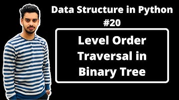 #20:- Level Order Traversal in Binary Tree in Python | Data Structures in Hindi