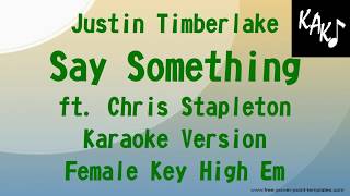 Justin Timberlake feat Chris Stapleton - Say Something Karaoke Lyrics Female Key High Em