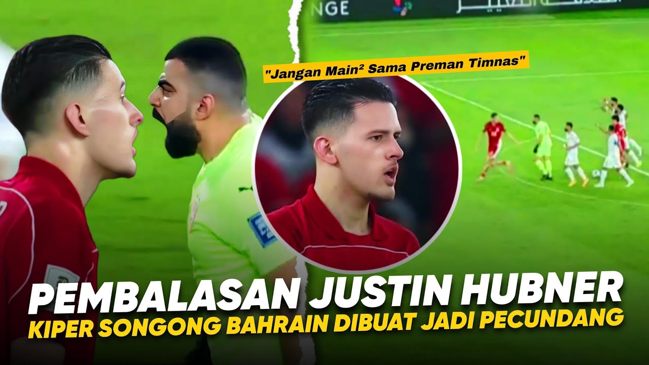 Justin Hubner BALASKAN DENDAM Warga INDONESIA, Kiper BAHRAIN Kena Mental !! Hubner vs Kiper Bahrain