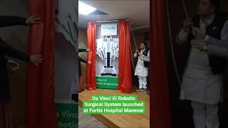#RoboticSurgery l Da Vinci Xi Robotic Surgical System launched at Fortis Manesar l #shorts l #short