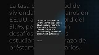 La tasa de propiedad de vivienda alcanza récord entre hispanos con 51 %, según informe