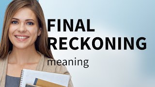 Final Reckoning: Understanding Its Meaning and Usage