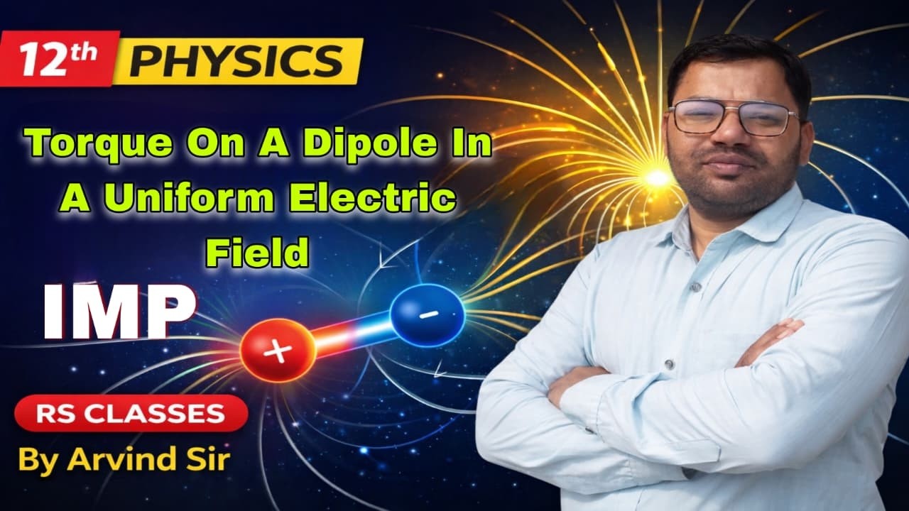 Torque on a dipole in a uniform electric field Class 12th Physics By ...