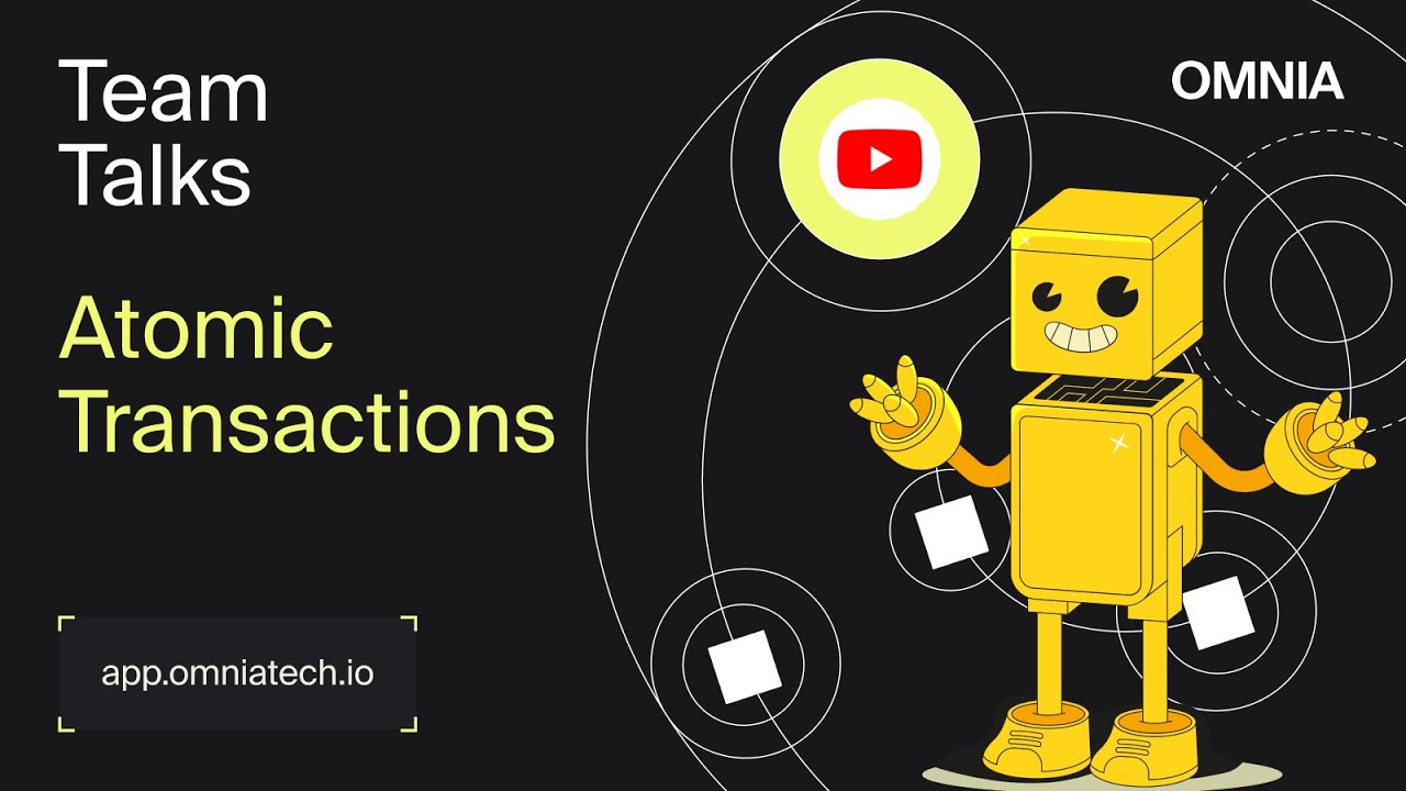 Atomic Transactions (Ethereum) - Team Talks - OMNIA Protocol